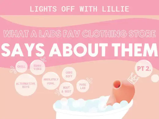 Lights Off With Lillie What A Lads Fav Clothing Store Says About Them Missy Is Taking A Bath