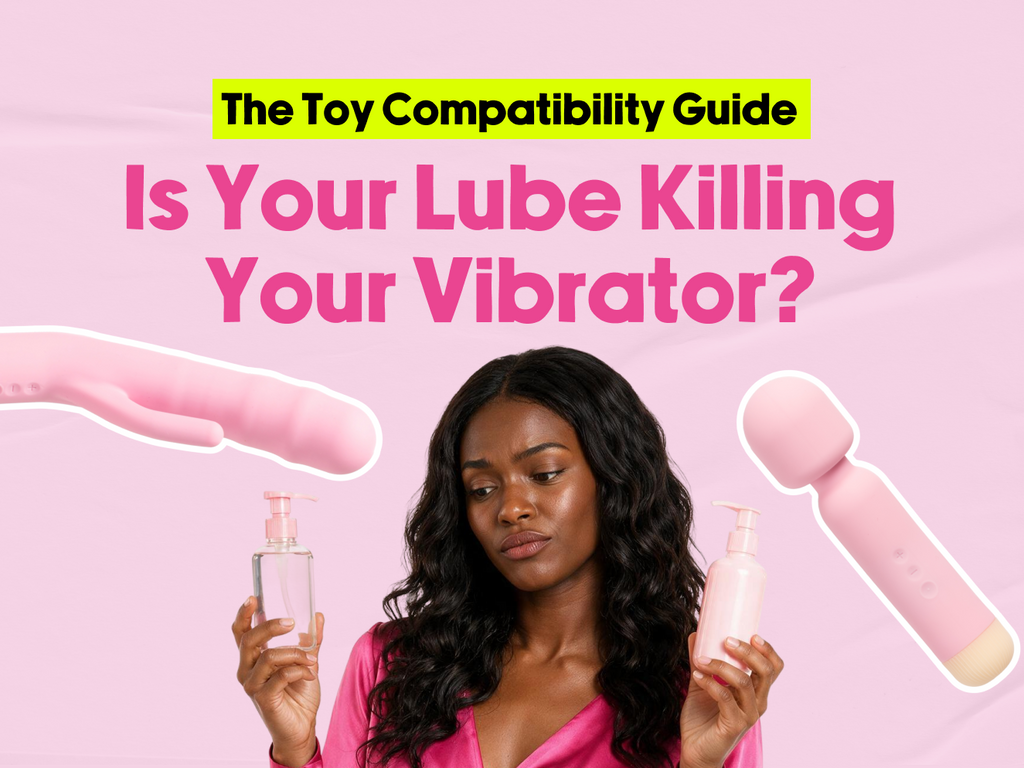 Promotional graphic with pink text reading "The Toy Compatibility Guide: Is Your Lube Killing Your Vibrator?" featuring a woman holding lube bottles alongside a pink vibrator.