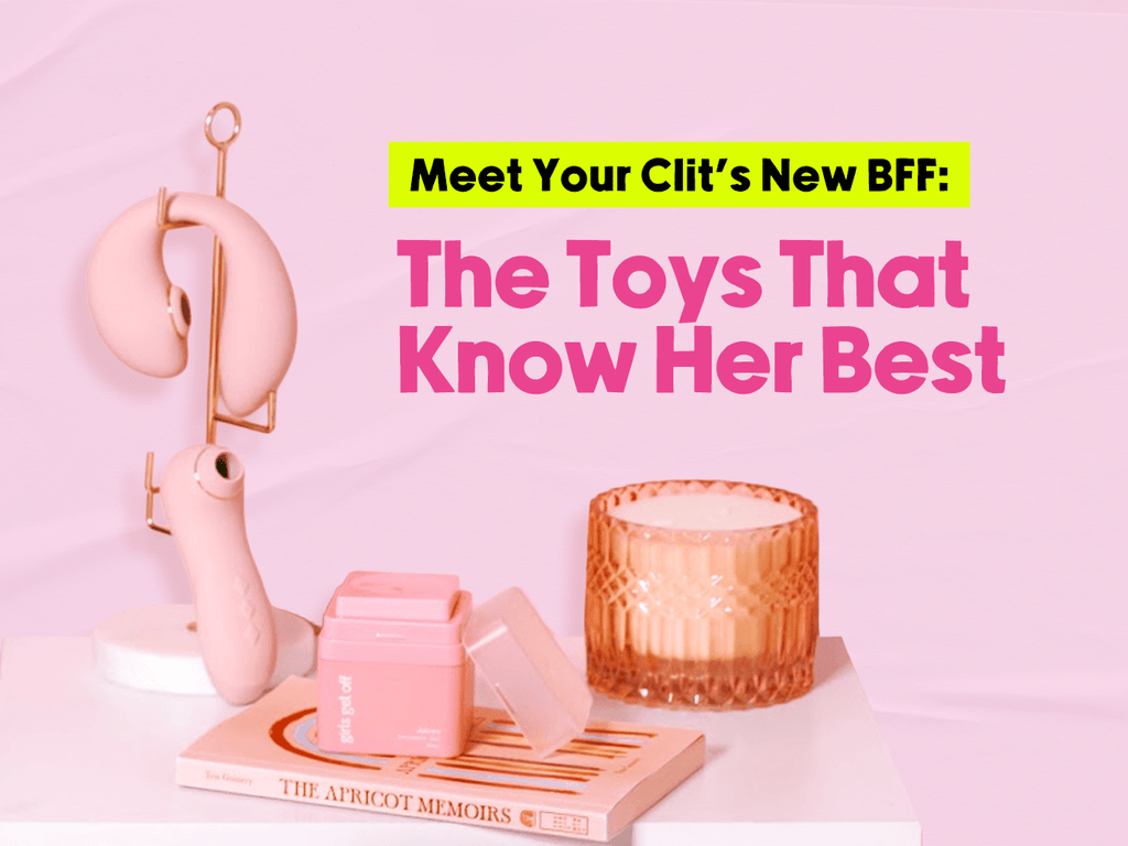 Meet Your Clit’s New BFF: The Toys That Know Her Best