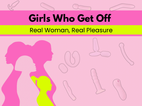 Girls Who Get Off: Real Woman, Real Pleasure