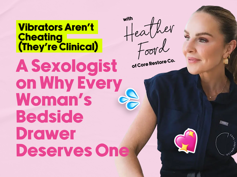 Vibrators Aren’t Cheating (They’re Clinical): A Sexologist on Why Every Woman’s Bedside Drawer Deserves One