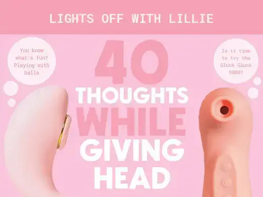 40 Thoughts While Giving Head