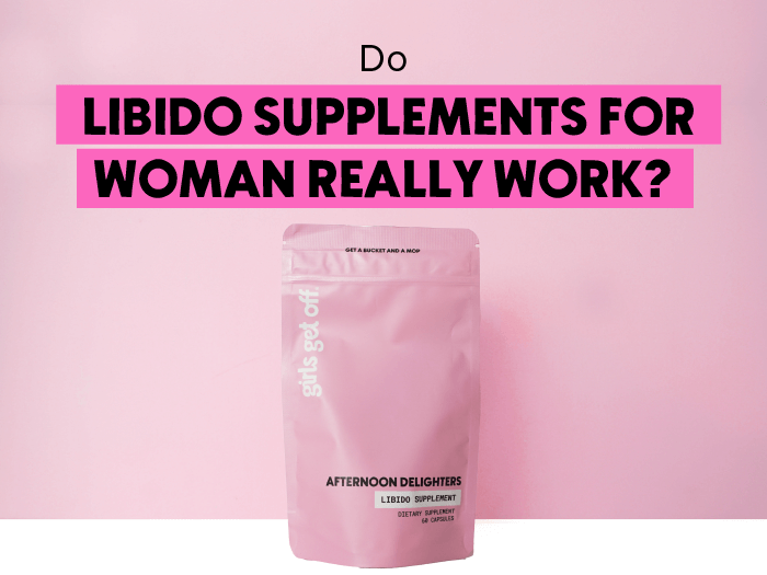 Do libido supplements for women really work? Girls Get Off Affternoon Delighter Libido Supplement