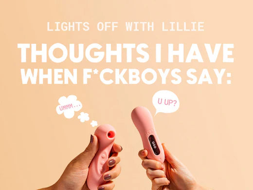 Lights Off With Lillie Thoughts I Have When F*ckboys Say Two Hands Holding Two Missys