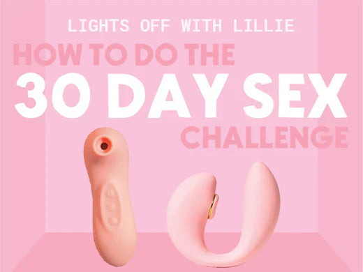 Lights off with Lillie How To Do The 30 Day Sex Challenge