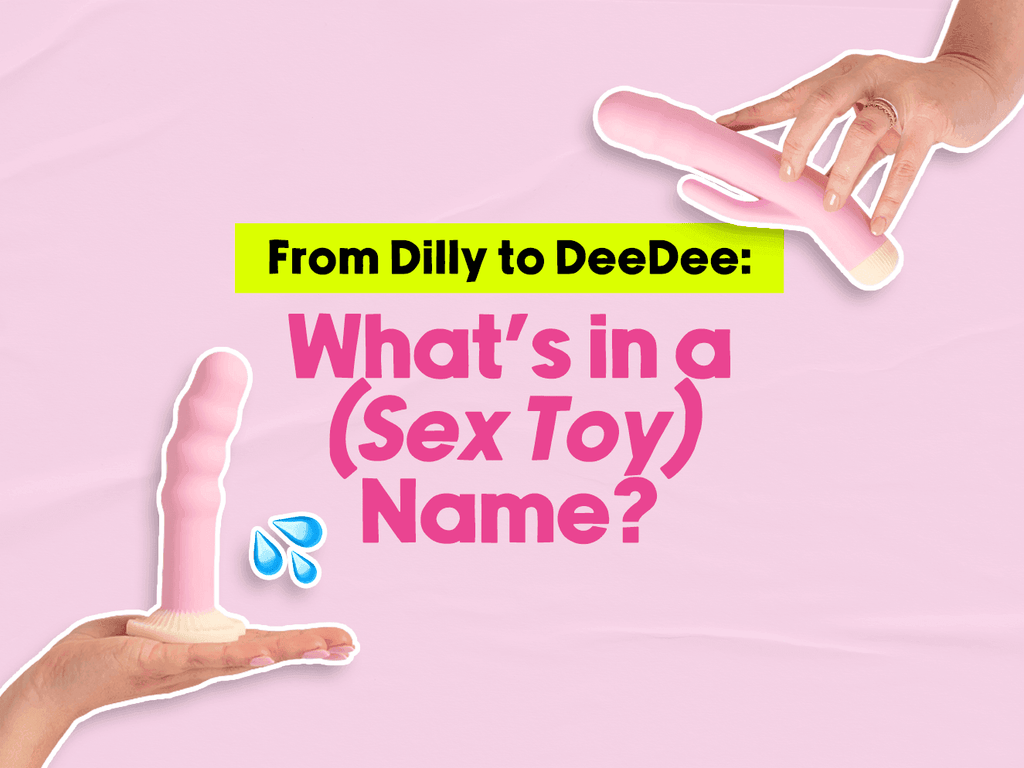 Graphic featuring two hands holding different pink sex toys against light pink background and a text that says 'From Dilly to DeeDee: What's in a (Sex Toy) Name?' and a droplet of water emoji