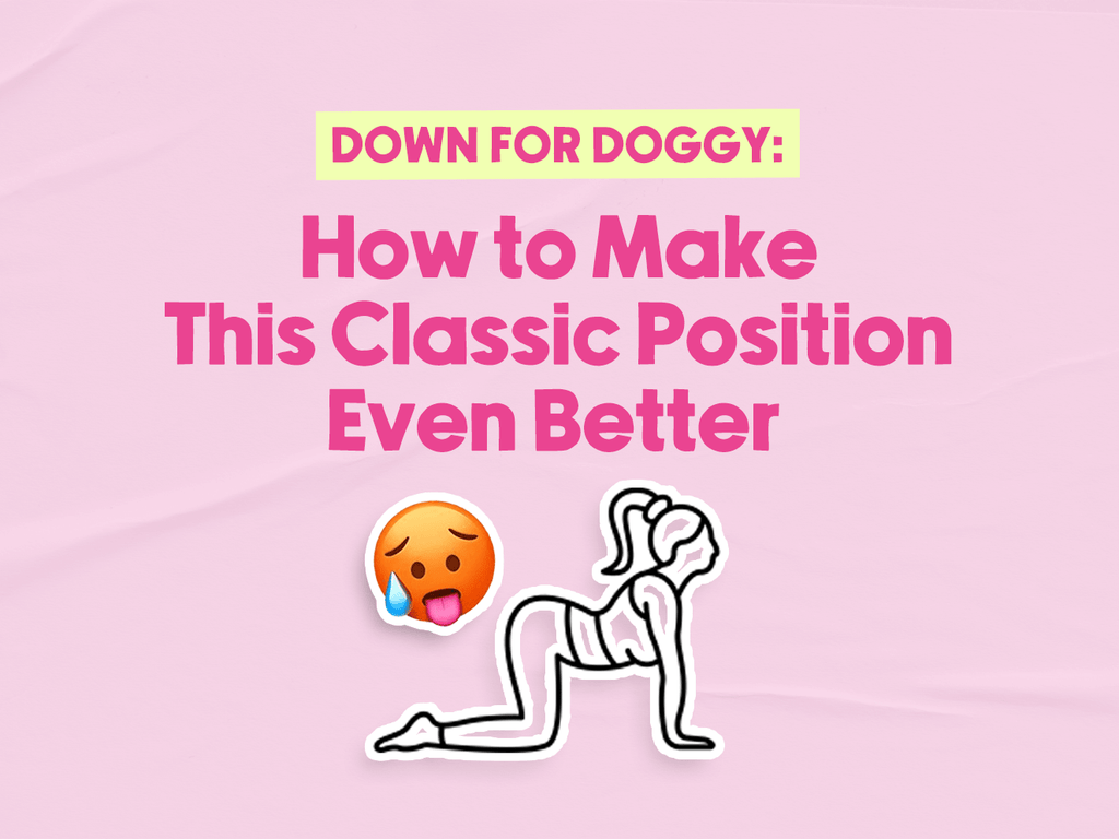 Down for Doggy: How to Make This Classic Position Even Better