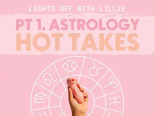 Pt 1. Astrology Hot Takes