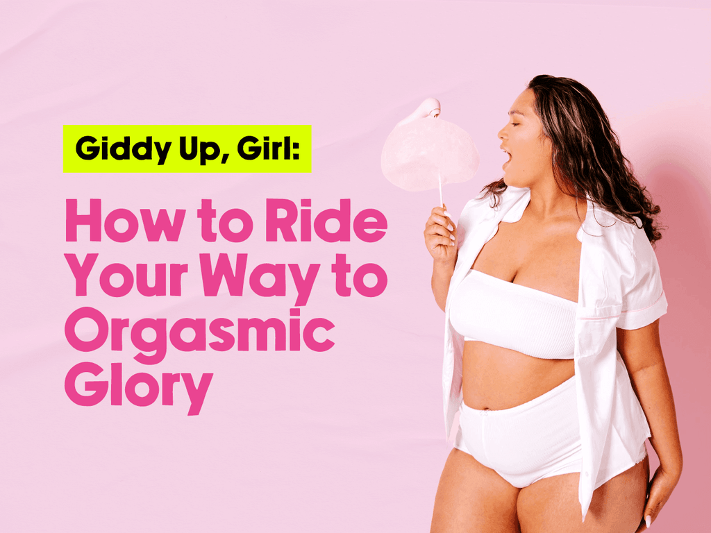 Graphic on a pink background featuring a woman in white clothing holding a pink cotton candy puff and a text that says 'Giddy Up, Girl:' followed by large pink text that says 'How to Ride Your Way to Orgasmic Glory' 