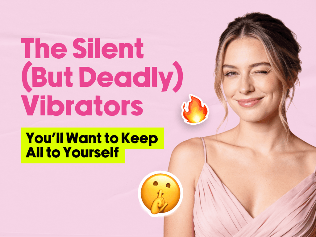 The Silent (But Deadly) Vibrators You’ll Want to Keep All to Yourself