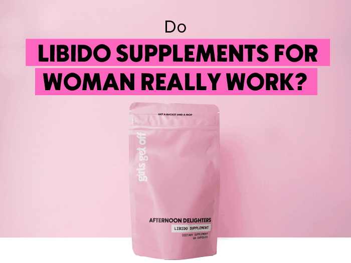 Do libido supplements for women really work? Girls Get Off Affternoon Delighter Libido Supplement