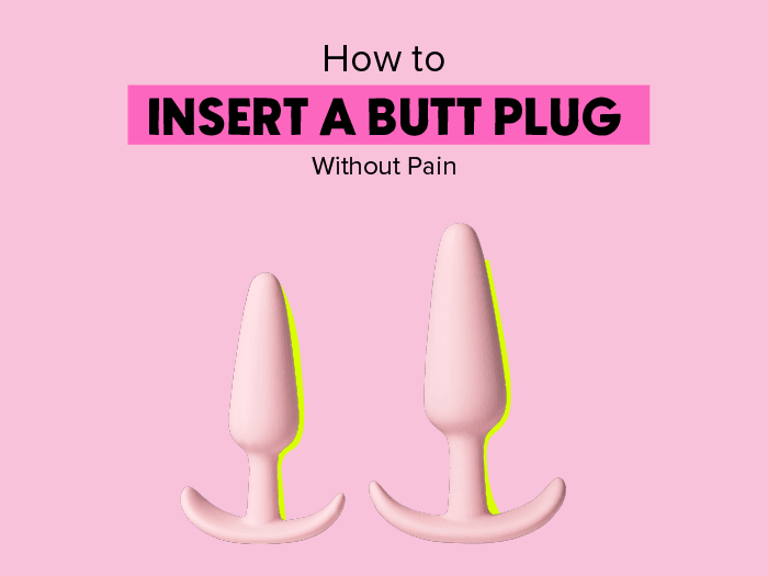 How do I insert a butt plug without pain Two different sized peaches