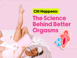 Featuring a woman in pink loungewear in bed next to a clitoris illustration and a graphic titled'Clit Happens: The Science Behind Better Orgasms'