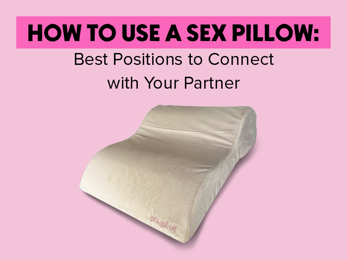 How to Use a Sex Pillow: Best Positions to Connect with Your Partner