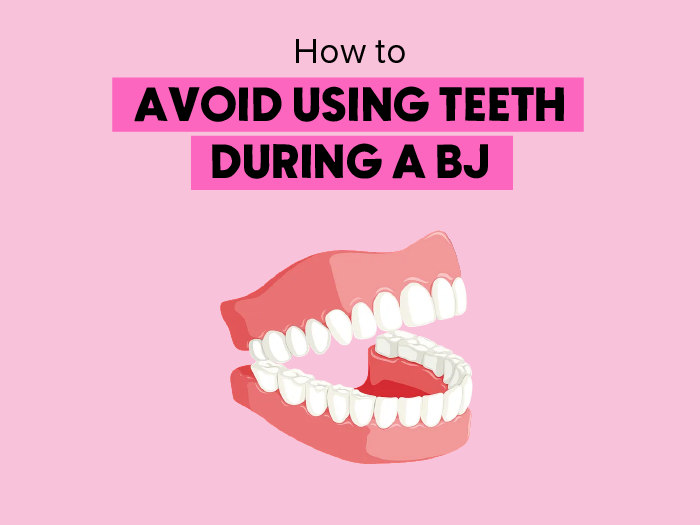 How to avoid using teeth during a BJ