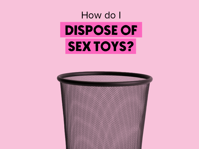 How do I dispose of sex toys?