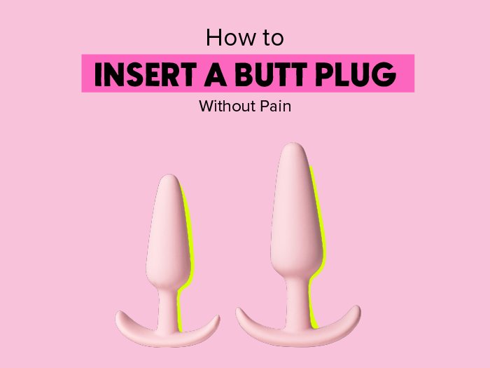 How do I insert a butt plug without it hurting?