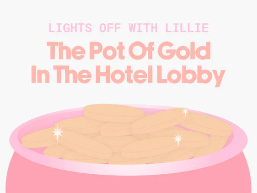 Lights Off With Lillie The Pot Of Gold In The Hotel Lobby