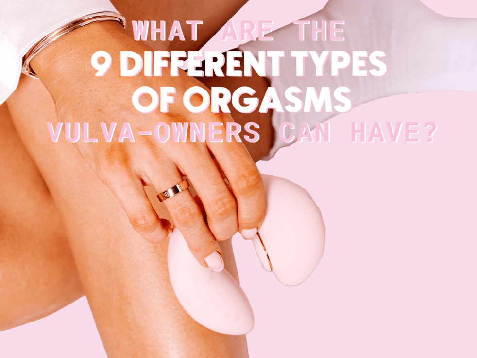 What Are the 9 Different Types of Orgasms Vulva-Owners Can Have?