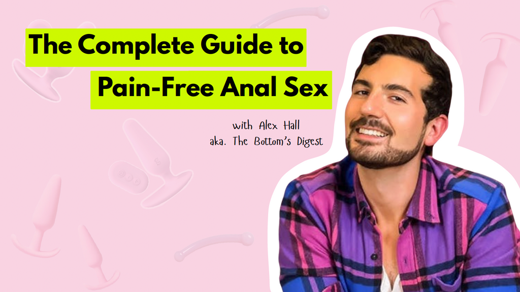 The Complete Guide to Pain-Free Anal Sex