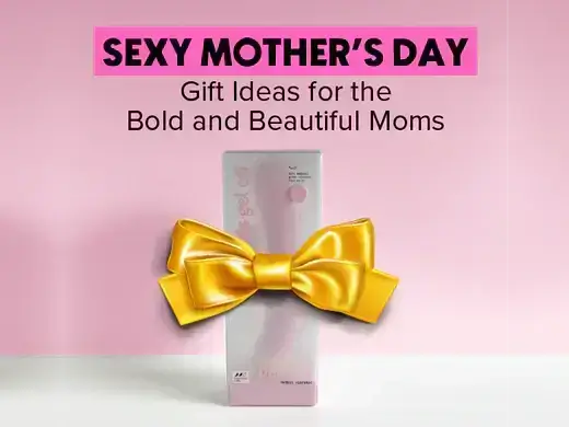Sexy Mother's Day Gift Ideas For The Bold and Beautiful Moms 