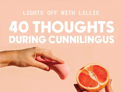 Lights Off With Lillie 40 Thoughts During Cunnilingus 