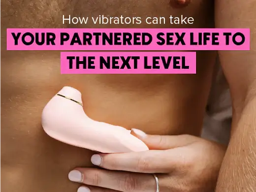 How Vibrators Can Take Your Partnered Sex Life to the Next Level