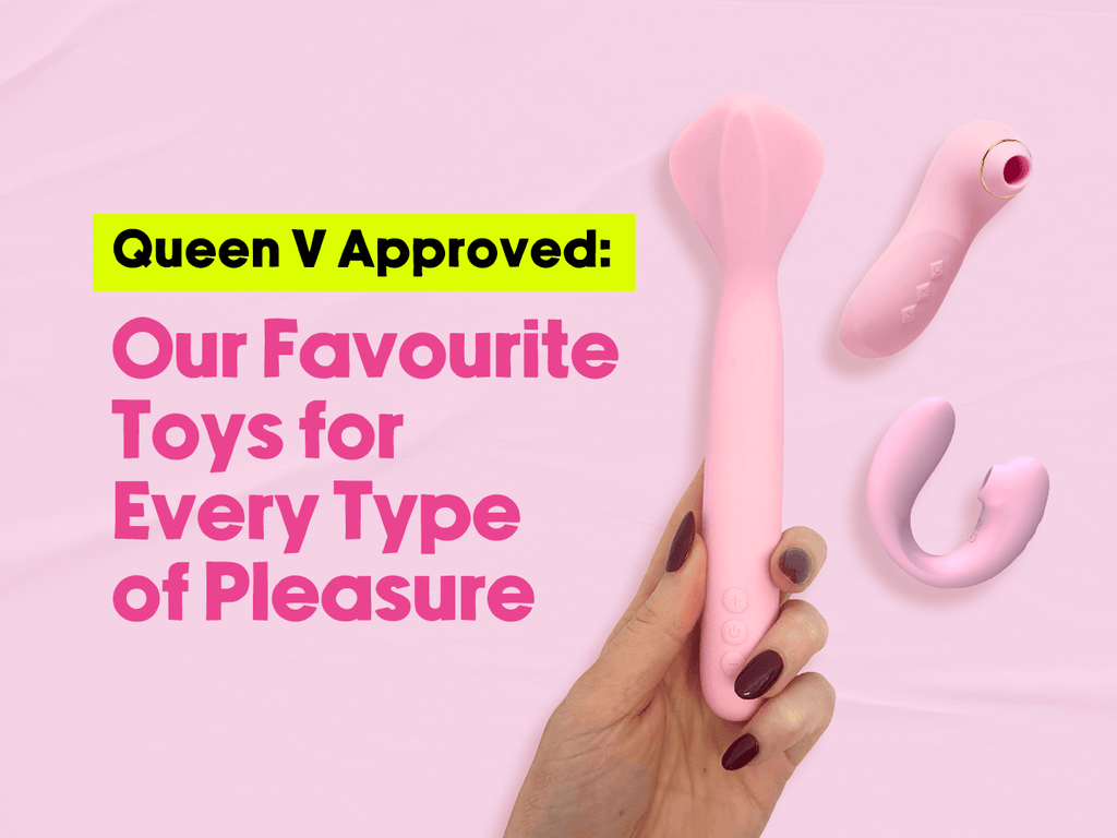 Queen V Approved: Our Favourite Toys for Every Type of Pleasure