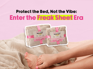 Graphic of two folded blankets on a bed with a person's feet. Text: "Protect the Bed, Not the Vibe: Enter the Freak Sheet Era."