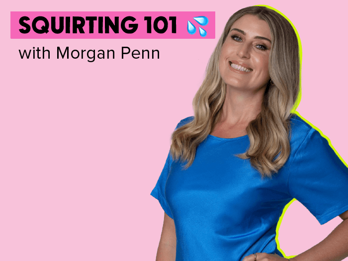 Squirting 101 with Morgan Penn, Sexologist
