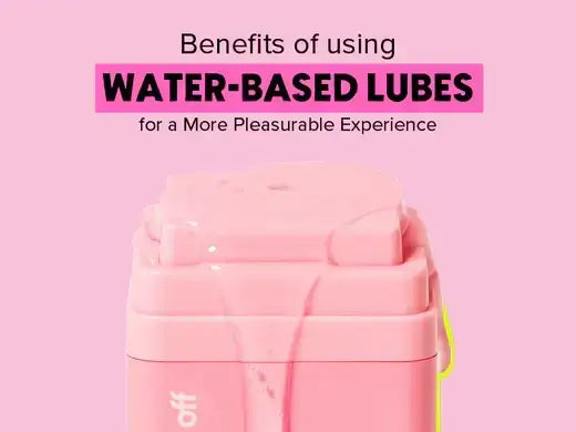Benefits of Using Water-based Lubes for a More Pleasurable Experience