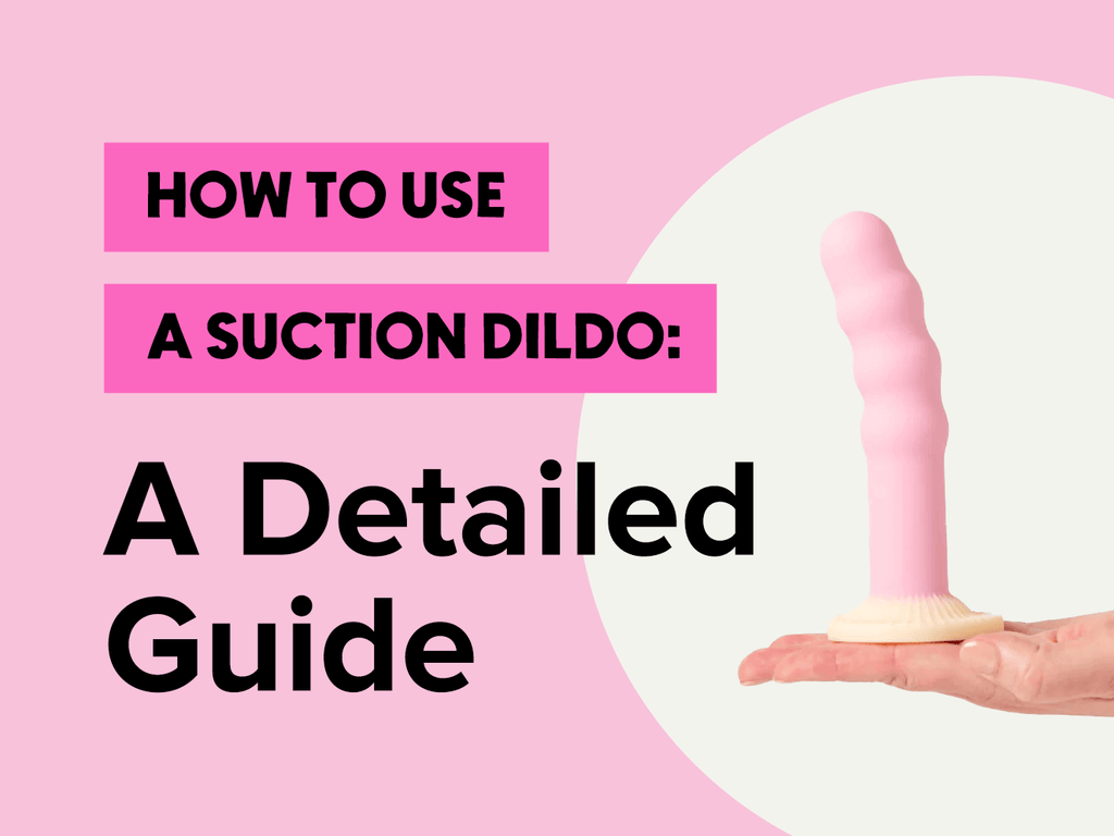 How to use a suction dildo a detailed guide