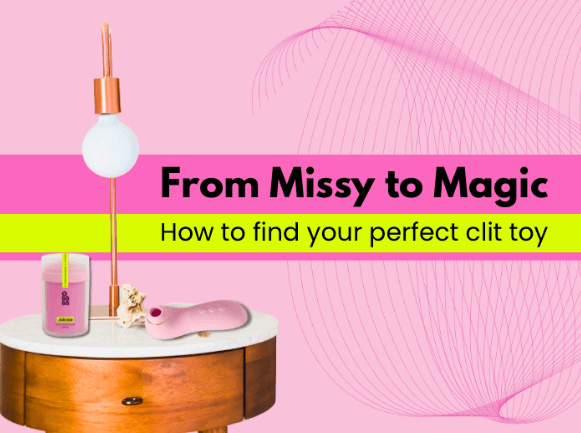 From Missy to Magic: How to Find Your Perfect Clit Toy
