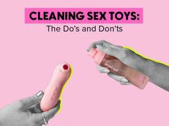 Cleaning Sex Toys: The Do's and Don'ts